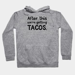 After this, tacos Hoodie